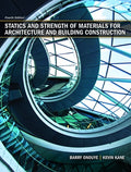 Instructor Manual for Statics and Strength of Materials for Architecture and Building Construction 4th Edition by Barry S. Onouye