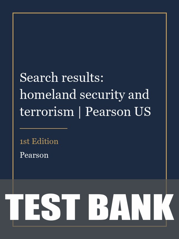Test Bank for Search results: homeland security and terrorism | Pearson US 1st Edition