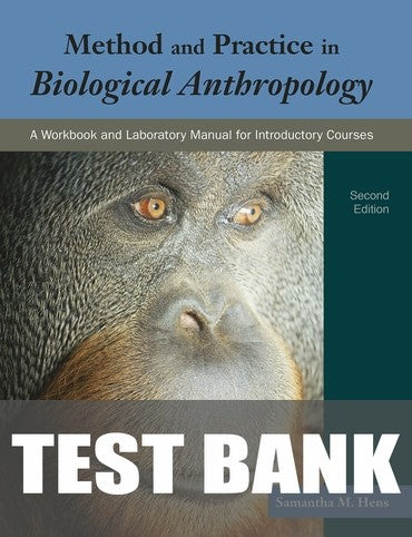 Test Bank for Method and Practice in Biological Anthropology: A Workbook and Laboratory Manual for Introductory Courses 2nd Edition by Samantha M. Hens