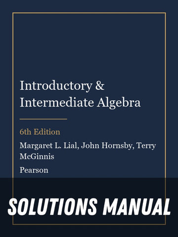 Solutions Manual for Introductory & Intermediate Algebra 6th Edition by Margaret L. Lial