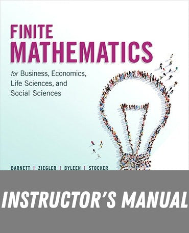 Instructor Manual for Finite Mathematics for Business, Economics, Life Sciences, and Social Sciences 14th Edition by Raymond A. Barnett