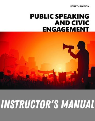 Instructor Manual for Public Speaking and Civic Engagement 4th Edition by J Michael Hogan