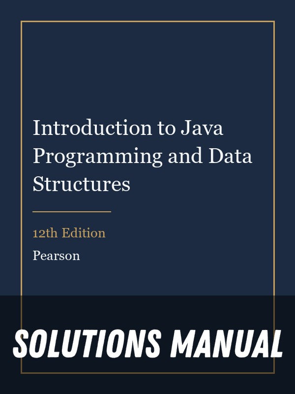 Solutions Manual for Introduction to Java Programming and Data Structures 12th Edition