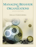 Test Bank for Managing Behavior in Organizations 6th Edition by Jerald Greenberg