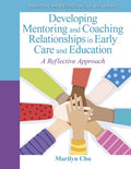 Instructor Manual for Developing Mentoring and Coaching Relationships in Early Care and Education: A Reflective Approach 1st Edition by Marilyn Chu