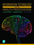 Test Bank for Information Technology for the Health Professions 5th Edition by Lillian Burke
