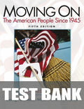 Test Bank for Moving On: The American People Since 1945 5th Edition by George Donelson Moss