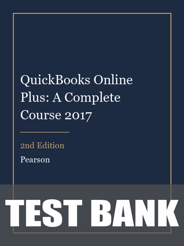 Test Bank for QuickBooks Online Plus: A Complete Course 2017 2nd Edition
