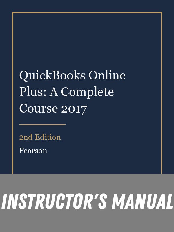 Instructor Manual for QuickBooks Online Plus: A Complete Course 2017 2nd Edition
