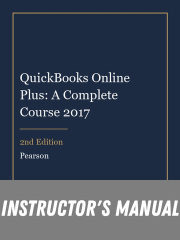 Instructor Manual for QuickBooks Online Plus: A Complete Course 2017 2nd Edition
