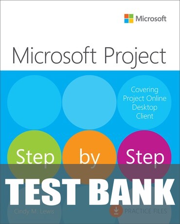 Test Bank for Microsoft Project Step by Step (Covering Project Online Desktop Client) 1st Edition by Cindy M. Lewis