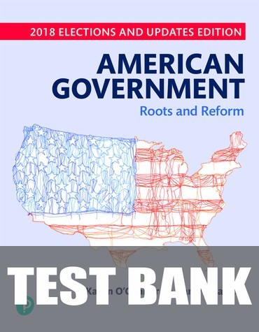 Test Bank for American Government: Roots and Reform, 2018 Elections and Updates Edition 13th Edition by Karen O'Connor