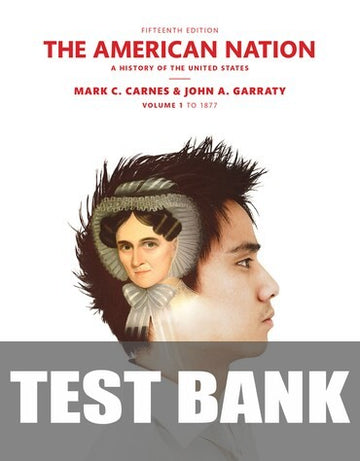 Test Bank for American Nation, The: A History of the United States, Volume 1 15th Edition by Mark C. Carnes