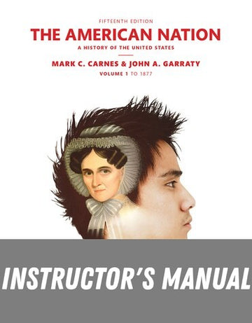 Instructor Manual for American Nation, The: A History of the United States, Volume 1 15th Edition by Mark C. Carnes