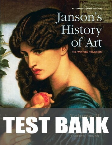 Test Bank for Janson's History of Art: The Western Tradition, Reissued Edition, Volume 2 8th Edition by Penelope J.E. Davies