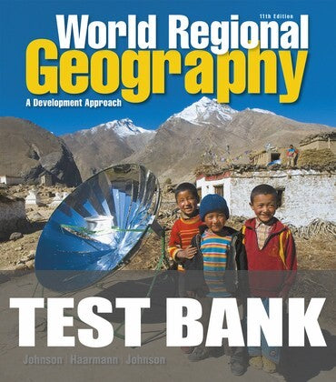 Test Bank for World Regional Geography: A Development Approach 11th Edition by Douglas L Johnson