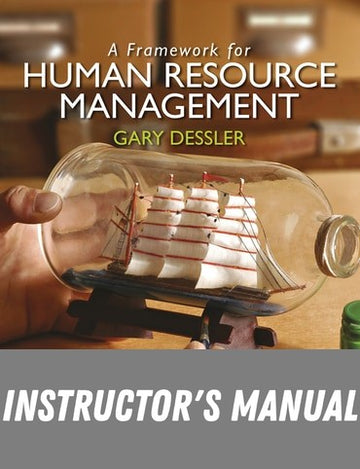 Instructor Manual for Framework for Human Resource Management, A 7th Edition by Gary Dessler
