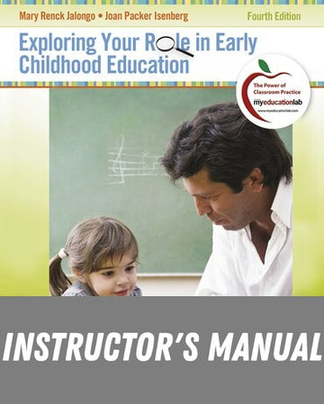 Instructor Manual for Exploring Your Role in Early Childhood Education 4th Edition by Mary Renck Jalongo