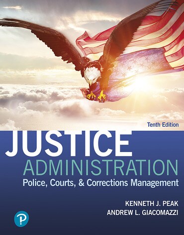 Test Bank for Justice Administration: Police, Courts, & Corrections Management 10th Edition by Kenneth J. Peak