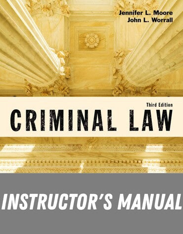 Instructor Manual for Criminal Law (Justice Series) 3rd Edition by Jennifer L. Moore