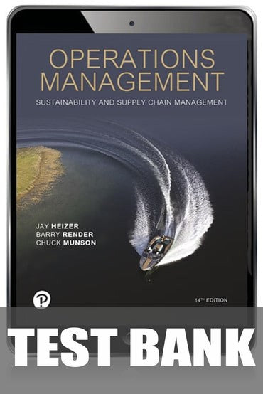 Test Bank for Operations Management: Sustainability and Supply Chain Management 14th Edition by Jay Heizer