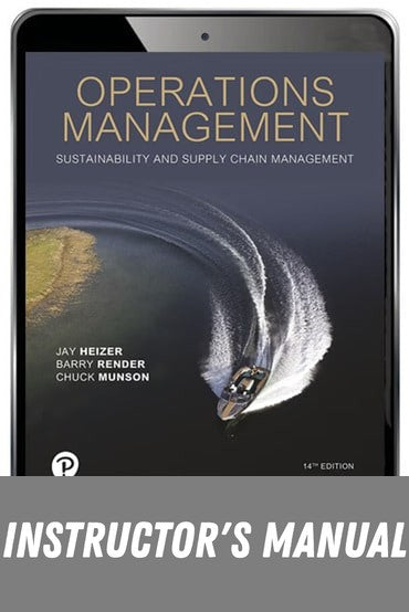 Instructor Manual for Operations Management: Sustainability and Supply Chain Management 14th Edition by Jay Heizer