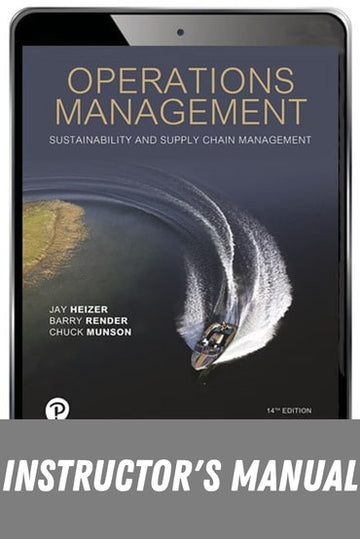 Instructor Manual for Operations Management: Sustainability and Supply Chain Management 14th Edition by Jay Heizer
