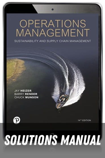 Solutions Manual for Operations Management: Sustainability and Supply Chain Management 14th Edition by Jay Heizer