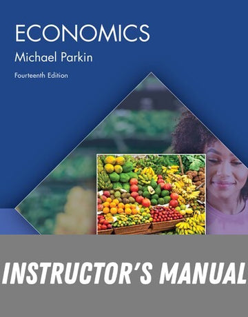 Instructor Manual for Economics 14th Edition by Michael Parkin