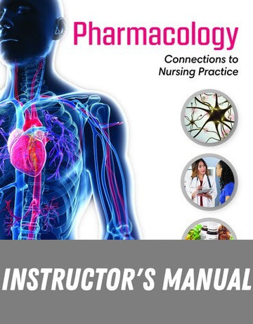Instructor Manual for Pharmacology: Connections to Nursing Practice 5th Edition by Michael P. Adams