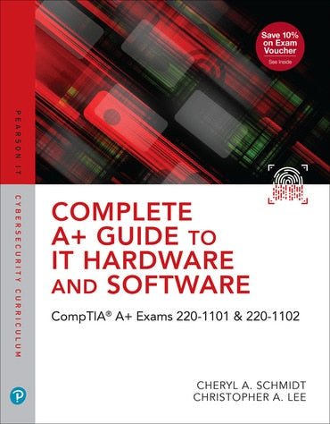 Test Bank for Complete A+ Guide to IT Hardware and Software: CompTIA A+ Exams 220-1101 & 220-1102 9th Edition by Cheryl A. Schmidt