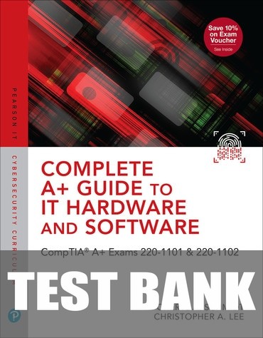 Test Bank for Complete A+ Guide to IT Hardware and Software: CompTIA A+ Exams 220-1101 & 220-1102 9th Edition by Cheryl A. Schmidt