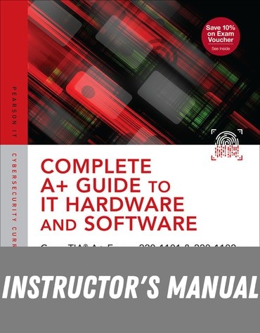 Instructor Manual for Complete A+ Guide to IT Hardware and Software: CompTIA A+ Exams 220-1101 & 220-1102 9th Edition by Cheryl A. Schmidt