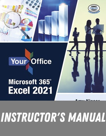 Instructor Manual for Your Office Microsoft 365: Excel 2021 1st Edition by Amy S. Kinser