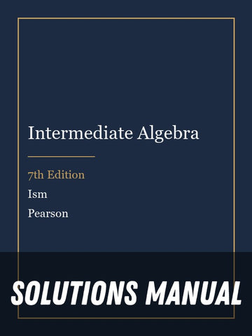 Solutions Manual for Intermediate Algebra 7th Edition by Ism
