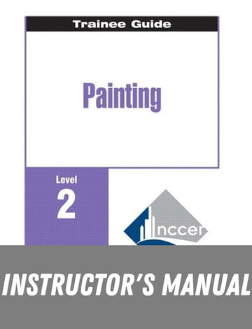 Instructor Manual for Painting: Commercial &amp; Residential, Level 2 2nd Edition by Goal