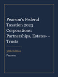 Instructor Manual for Pearson's Federal Taxation 2023 Corporations: Partnerships, Estates- - Trusts 36th Edition