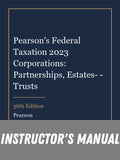 Instructor Manual for Pearson's Federal Taxation 2023 Corporations: Partnerships, Estates- - Trusts 36th Edition