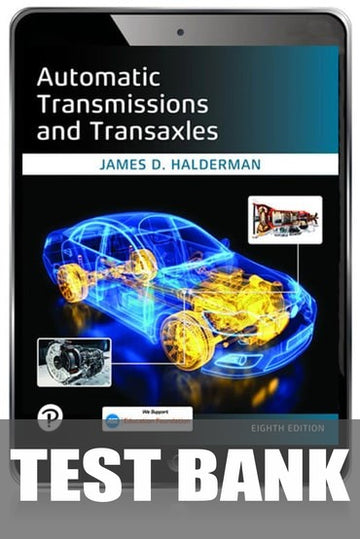 Test Bank for Automatic Transmissions and Transaxles 8th Edition by James Halderman