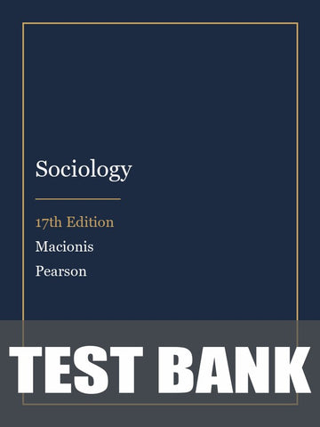 Test Bank for Sociology 17th Edition by Macionis