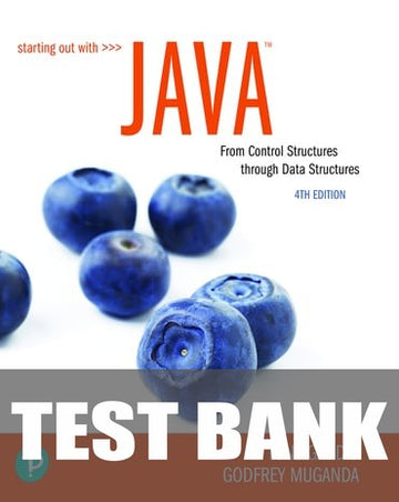 Test Bank for Starting Out with Java: From Control Structures through Data Structures 4th Edition by Tony Gaddis