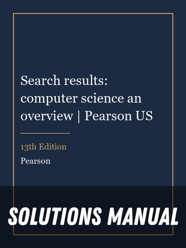 Solutions Manual for Search results: computer science an overview | Pearson US 13th Edition