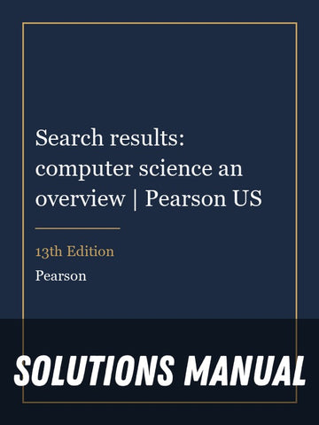 Solutions Manual for Search results: computer science an overview | Pearson US 13th Edition