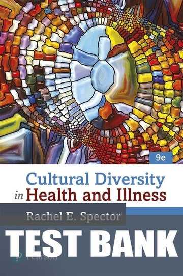 Test Bank for Cultural Diversity in Health and Illness 9th Edition by Rachael E. Spector