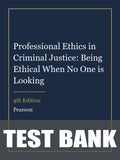 Test Bank for Professional Ethics in Criminal Justice: Being Ethical When No One is Looking 4th Edition