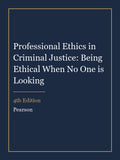 Instructor Manual for Professional Ethics in Criminal Justice: Being Ethical When No One is Looking 4th Edition