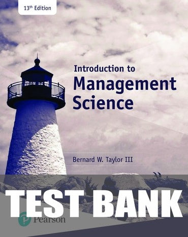 Test Bank for Introduction to Management Science 13th Edition by Bernard W. Taylor
