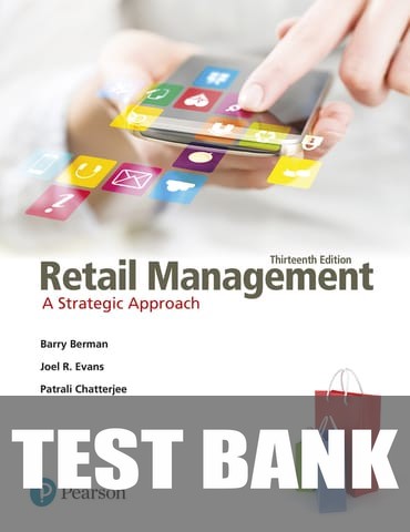 Test Bank for Retail Management: A Strategic Approach 13th Edition by Barry R. Berman