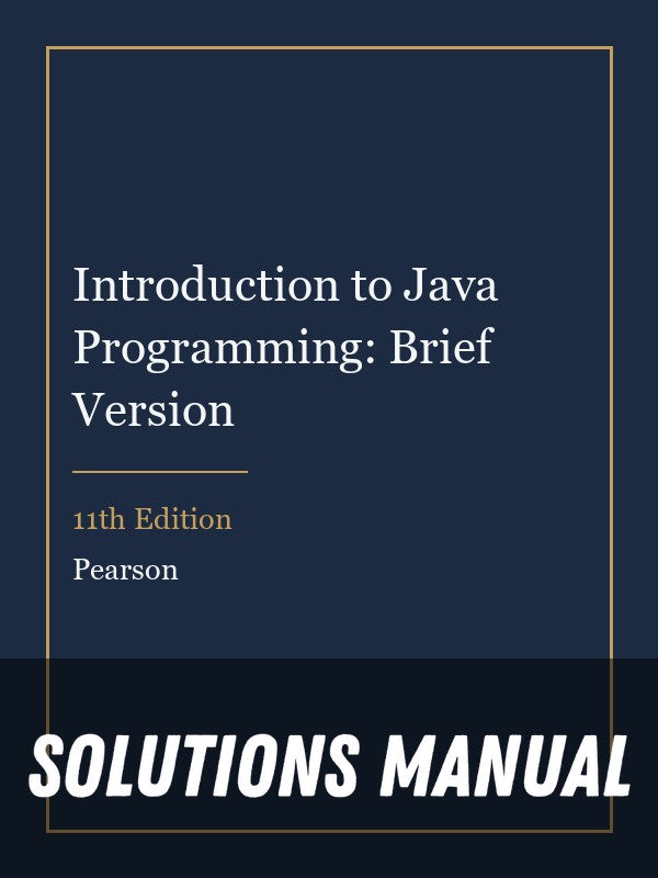 Solutions Manual for Introduction to Java Programming: Brief Version 11th Edition