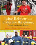 Instructor Manual for Labor Relations and Collective Bargaining: Private and Public Sectors 10th Edition by Michael R. Carrell